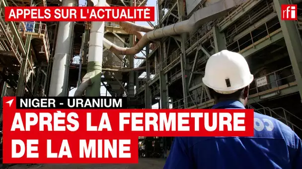 Niger : fermeture d'une des plus grosses mines d'uranium au monde