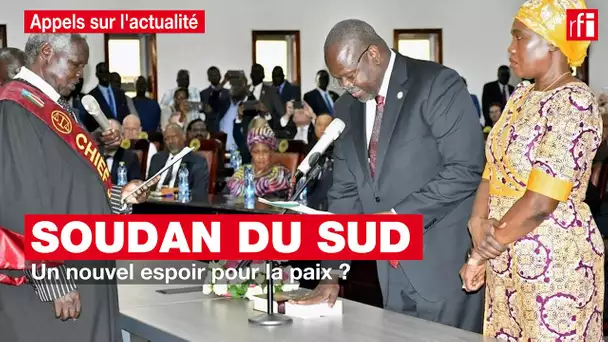 Soudan du Sud : un nouvel espoir pour la paix ?