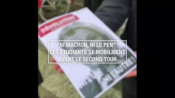 "Ni Macron, ni Le Pen" : les étudiants se mobilisent avant le second tour
