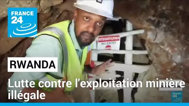 Rwanda : lutte contre l'exploitation minière illégale • FRANCE 24