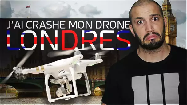 J'ai CRASHE mon drône à Londres / Adieu Phantom 3!