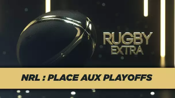 Rugby Extra : NRL - Place aux playoffs