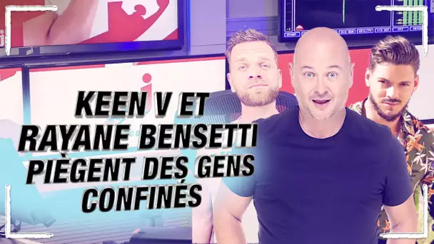 KEEN'V ET RAYANE BENSETTI PIÈGENT DES GENS CONFINÉS !