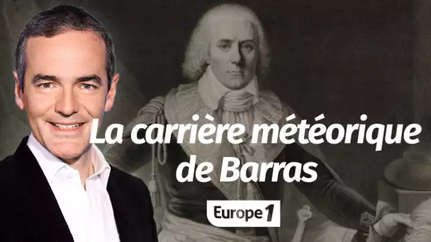 Au cœur de l'Histoire: La carrière météorique de Barras  (Franck Ferrand)