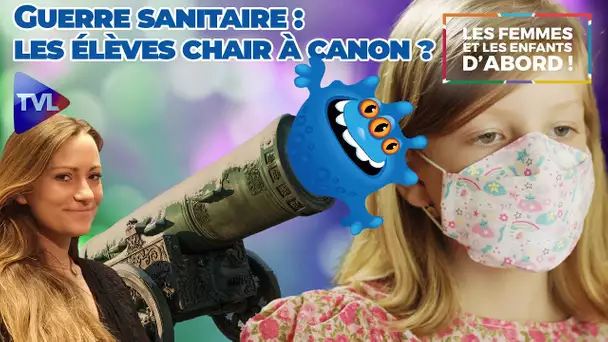 Guerre sanitaire : les élèves chair à canon ? - Les Femmes et les Enfants d’abord ! - TVL