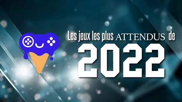 Les jeux les plus attendus de 2022