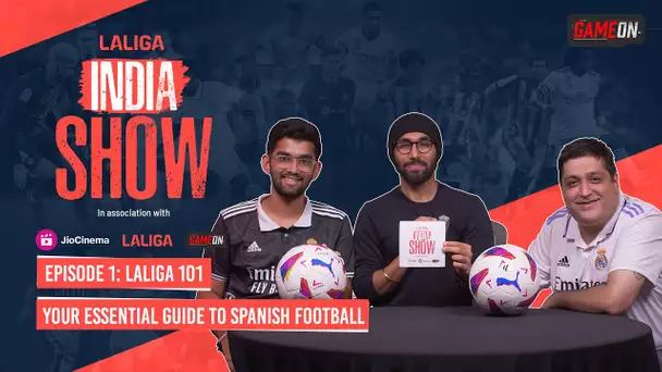 LALIGA 101: Your Essential Guide To Spanish Football | The LALIGA India Show Ep1 with @gameonbynewj
