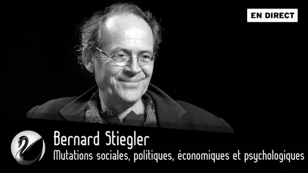 Bernard Stiegler : mutations sociales, politiques, économiques et psychologiques [EN DIRECT]