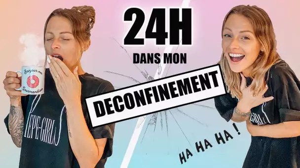 24H DANS MON DÉCONFINEMENT !