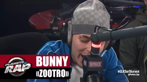 [EXCLU] Bunny "Zootro" #PlanèteRap