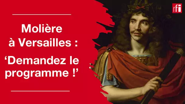 Molière à Versailles : demandez le programme ! • RFI