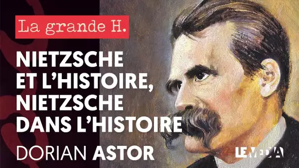 NIETZSCHE ET L&#039;HISTOIRE, NIETZSCHE DANS L&#039;HISTOIRE | DORIAN ASTOR