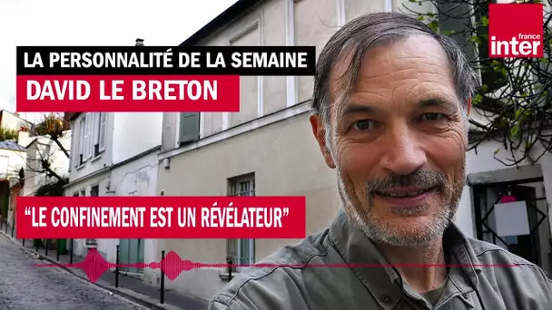 David Le Breton : "Le confinement est un révélateur"