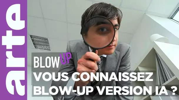 Vous connaissez Blow-Up version IA ? - Blow Up - ARTE