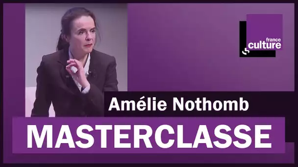 La Masterclasse d&#039;Amélie Nothomb - France Culture