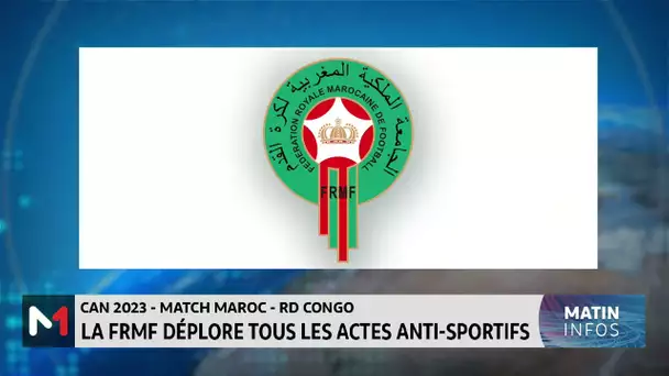 Match Maroc - RDC: La FRMF déplore tous les actes antisportifs