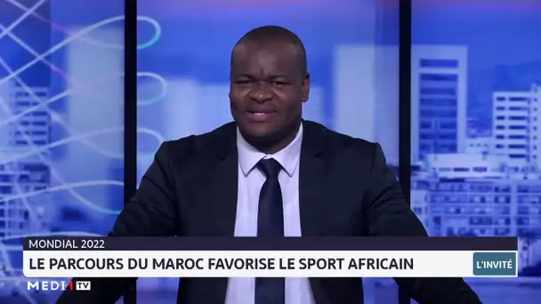 Qatar 2022 : le parcours du Maroc favorise le sport africain. Analyse Aziz Daouda
