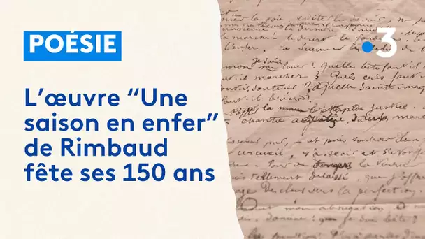 "Une saison en enfer" d'Arthur Rimbaud, fête ses 150 ans