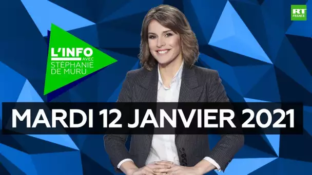 L’Info avec Stéphanie De Muru - Mardi 12 janvier 2021