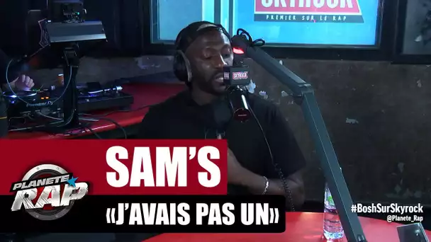 Sam's  "J'avais pas un" #PlanèteRap