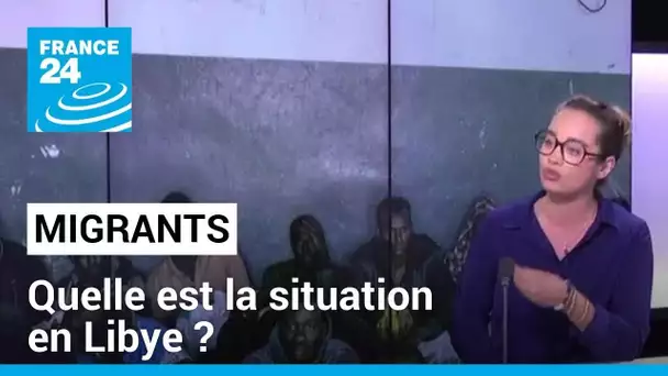 L'enfer des migrants en Libye, pays de transit • FRANCE 24