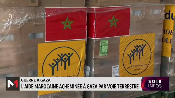 Guerre à Gaza : l´aide marocaine acheminée à Gaza par voie terrestre