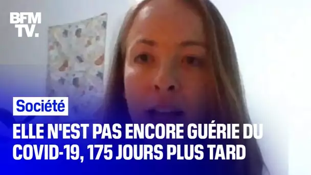 175 jours après, elle "n’est toujours pas guérie" du Covid-19