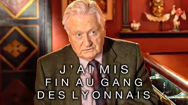 J'ai mis fin au Gang des Lyonnais