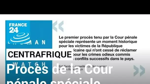 Centrafrique : un premier procès pour une Cour pénale spéciale en quête de légitimité • FRANCE 24
