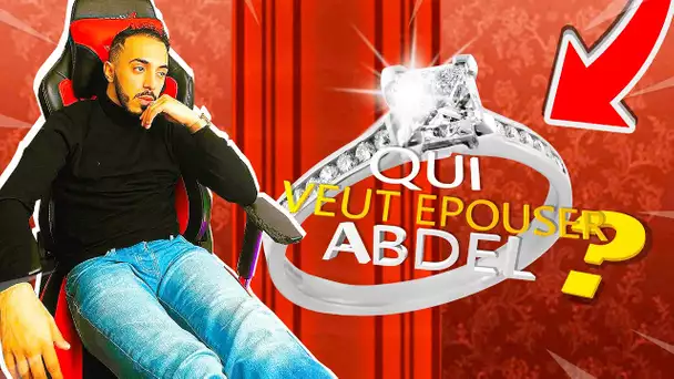 QUI VEUT ÉPOUSÉ ABDEL ?!!