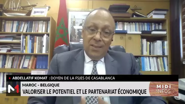 Maroc - Belgique : valoriser le potentiel et le partenariat économique