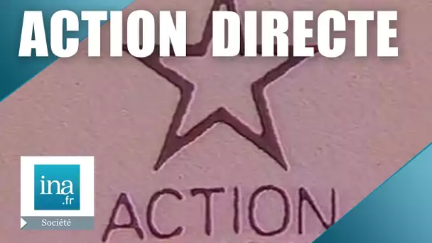 Action directe : vie et mort du mouvement | Archive INA