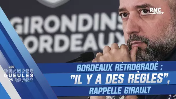 Bordeaux rétrogradé : "Il y a des règles avec un cahier des charges", rappelle Girault
