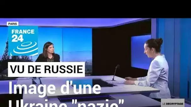 "Vu de Russie" : comment la propagande russe construit l'image d'une Ukraine "nazie" • FRANCE 24