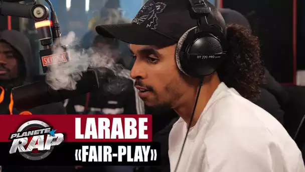 [EXCLU] Larabe - Fair-Play #PlanèteRap
