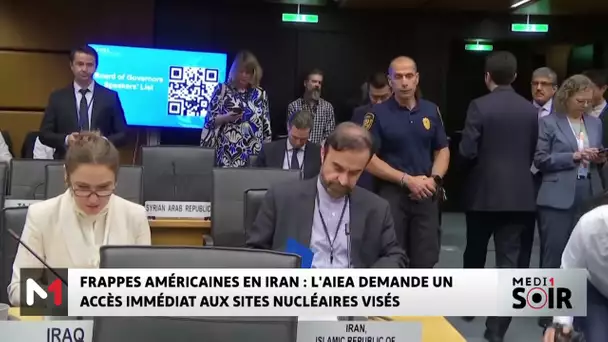Frappes américaines en Iran : l'AIEA demande un accès immédiat aux sites nucléaires visés