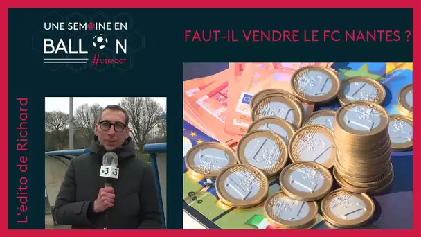 [Football] l'édito de Richard : faut-il vendre le FC Nantes ?