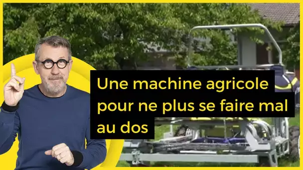 Une machine agricole pour ne plus se faire mal au dos - C Jamy