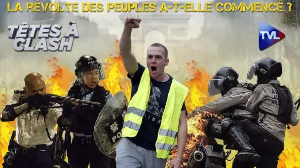 La révolte des peuples a-t-elle commencé ? - Têtes à Clash n°59 - TVL