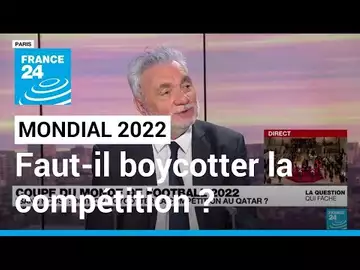 Mondial 2022 au Qatar : faut-il boycotter la compétition? • FRANCE 24