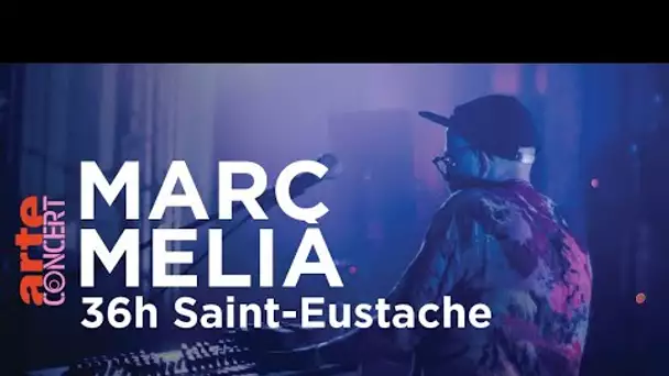 Marc Melià à 36h Saint-Eustache (2019) - ARTE