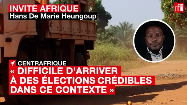 #Centrafrique : « Difficile d'arriver à des élections crédibles dans ce contexte »