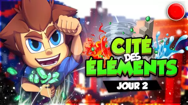 CITÉ DES ÉLÉMENTS : PREMIER GROS EVENT ! #02