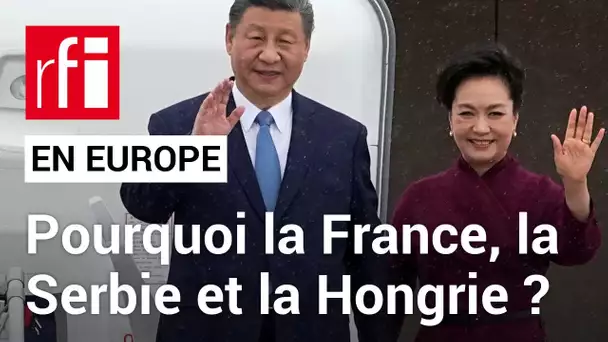 Chine : le retour de Xi Jinping en Europe • RFI