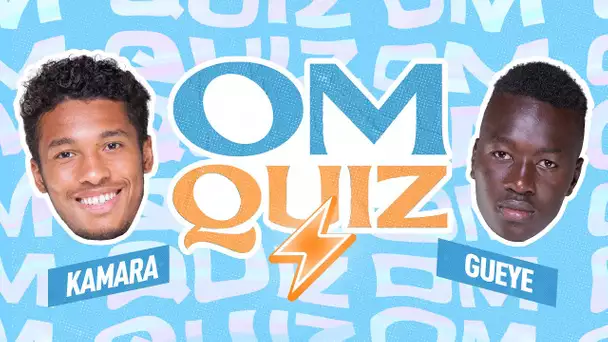 OM QUIZ | Kamara 🆚 Gueye