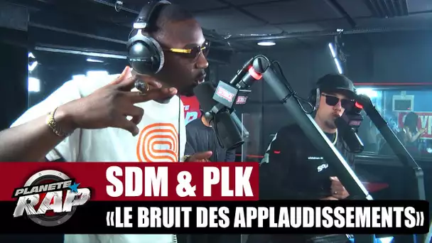 SDM "Le bruit des applaudissements" ft PLK #PlanèteRap