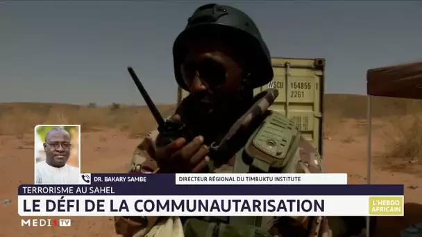 #LHebdoAfricain / Terrorisme au Sahel : le défi de la communautarisation. Lecture Bakary Sambe