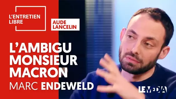 L'AMBIGU MONSIEUR MACRON - MARC ENDEWELD