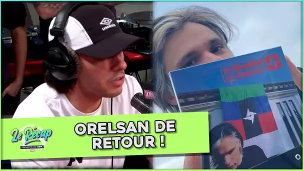 Le Récap d'Mrik : Orelsan de retour !