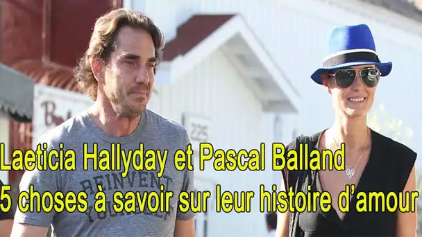 Laeticia Hallyday et Pascal Balland  5 choses à savoir sur leur histoire d’amour